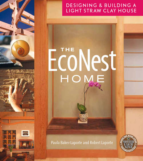 Book cover of The EcoNest Home: Designing & Building a Light Straw Clay House (Mother Earth News Books for Wiser Living)