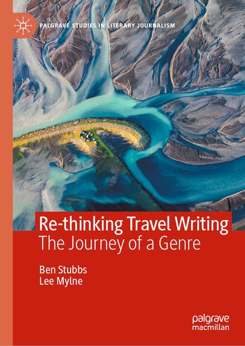 Book cover of Re-thinking Travel Writing: The Journey of a Genre (2024) (Palgrave Studies in Literary Journalism)
