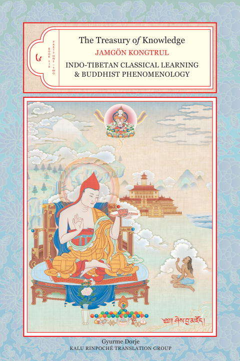 The Treasury of Knowledge: Indo-Tibetan Classical Learning and Buddhist Phenomenology