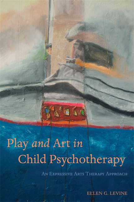 Play and Art in Child Psychotherapy: An Expressive Arts Therapy Approach