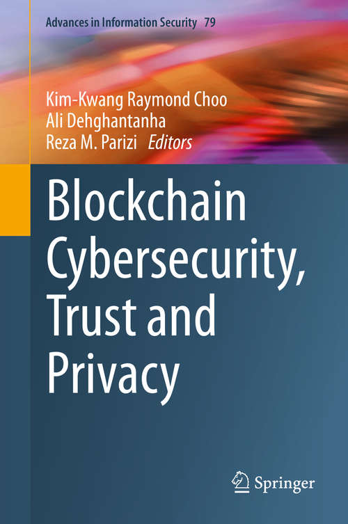 Blockchain Cybersecurity, Trust and Privacy (Advances in Information Security #79)