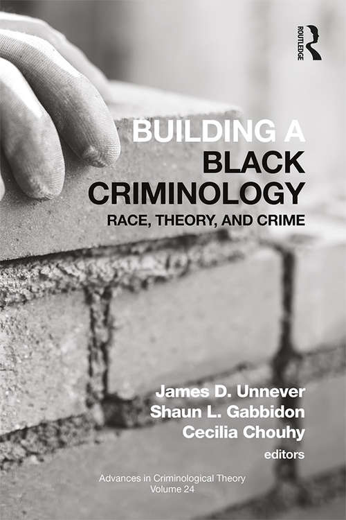 Building a Black Criminology, Volume 24: Race, Theory, and Crime (Advances in Criminological Theory)