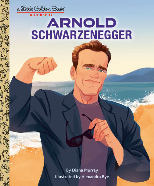 Book cover of Arnold Schwarzenegger: A Little Golden Book Biography (Little Golden Book)