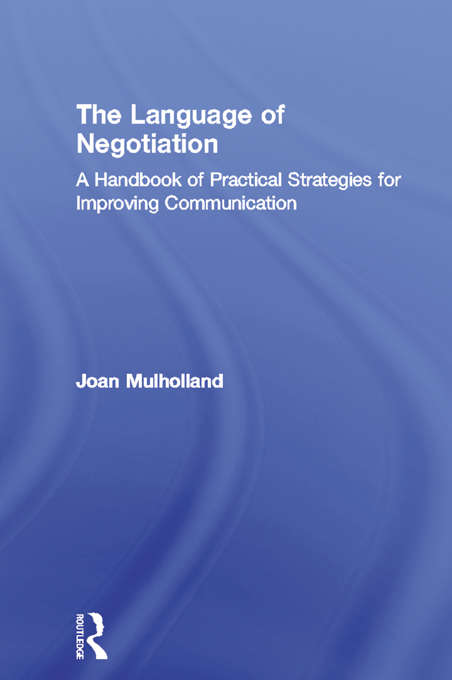 The Language of Negotiation: A Handbook of Practical Strategies for Improving Communication