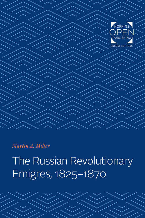Book cover of The Russian Revolutionary Emigres, 1825-1870 (The Johns Hopkins University Studies in Historical and Political Science #104)