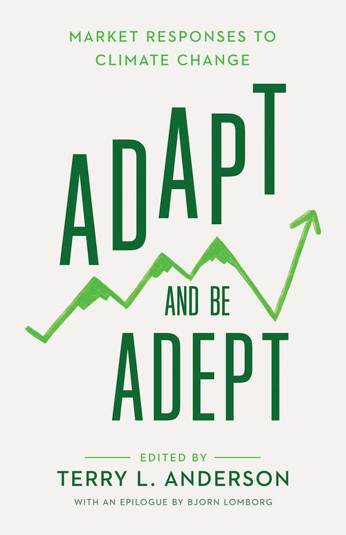 Book cover of Adapt and Be Adept: Market Responses to Climate Change