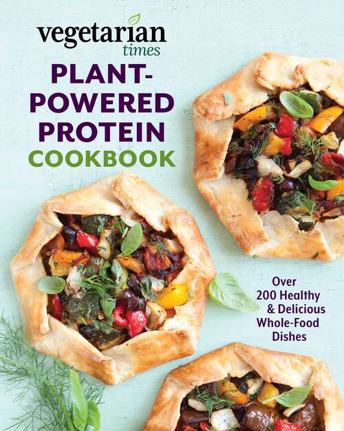 Book cover of Vegetarian Times Plant-Powered Protein Cookbook: Over 200 Healthy & Delicious Whole-Food Dishes