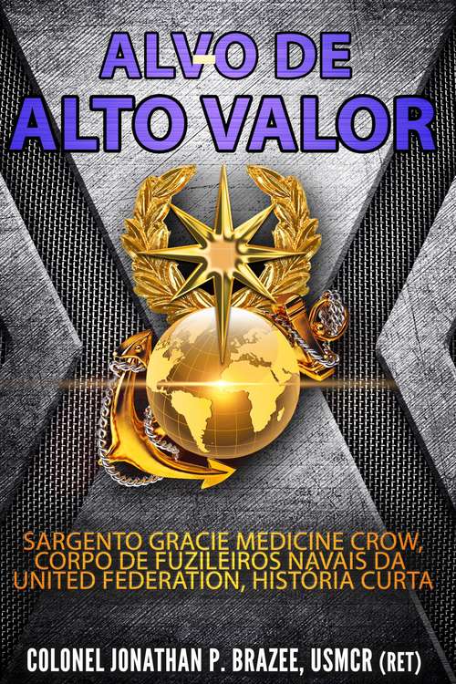 Book cover of Alvo de Alto Valor: Sargento Gracie Medicine Crow, Fuzileiros Navais da UF, História Curta