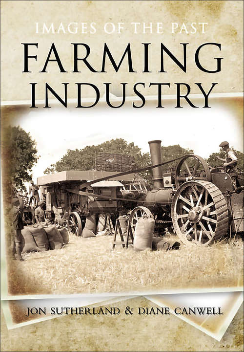 Book cover of Farming Industry: Images Of The Past (Images of the Past)
