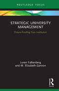 Strategic University Management: Future Proofing Your Institution (Routledge Focus on Business and Management)