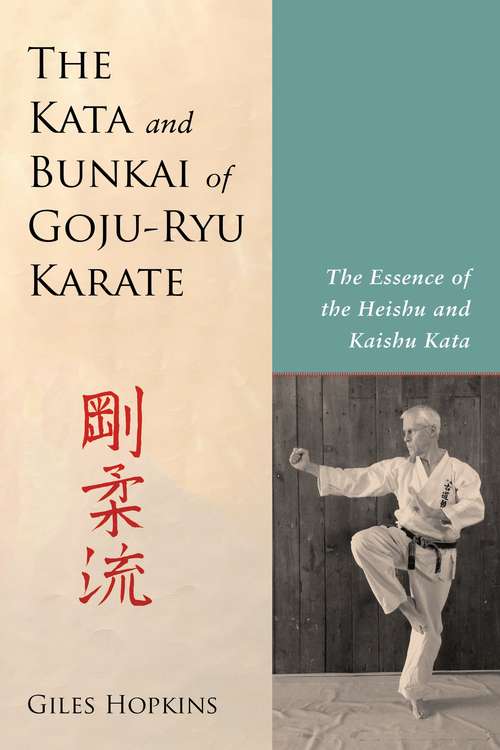 Book cover of The Kata and Bunkai of Goju-Ryu Karate: The Essence of the Heishu and Kaishu Kata