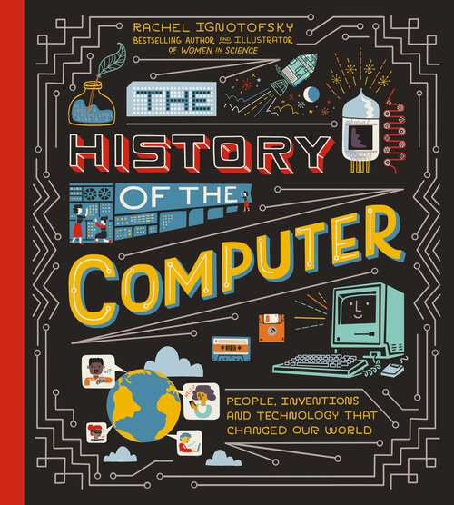 Book cover of The History of the Computer: People, Inventions, And Technology That Changed Our World