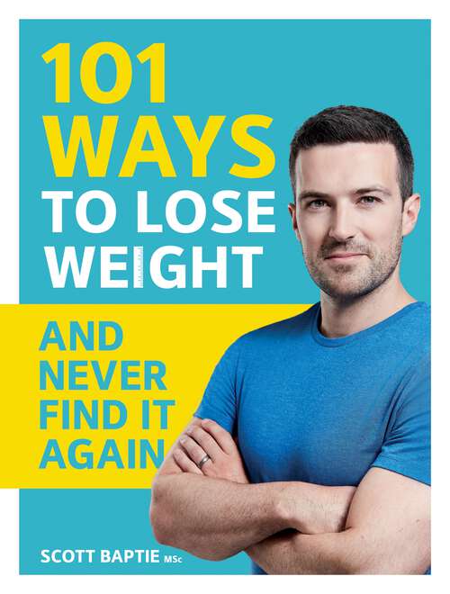 Book cover of 101 Ways to Lose Weight and Never Find It Again