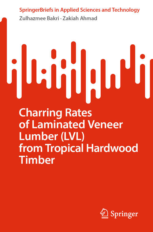 Book cover of Charring Rates of Laminated Veneer Lumber (SpringerBriefs in Applied Sciences and Technology)