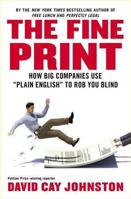 Book cover of The Fine Print: How Big Companies Use "Plain English" to Rob You Blind