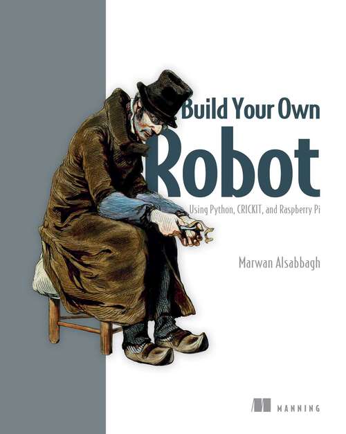 Book cover of Build Your Own Robot: Using Python, CRICKIT, and Raspberry PI