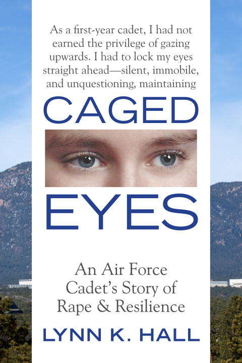 Book cover of Caged Eyes: An Air Force Cadet's Story of Rape and Resilience
