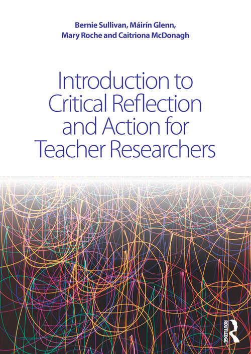 Introduction to Critical Reflection and Action for Teacher Researchers: A Step-by-step Guide