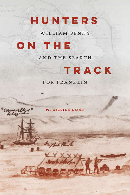 Book cover of Hunters on the Track: William Penny and the Search for Franklin