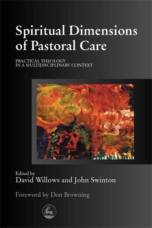 Book cover of Spiritual Dimensions of Pastoral Care: Practical Theology in a Multidisciplinary Context