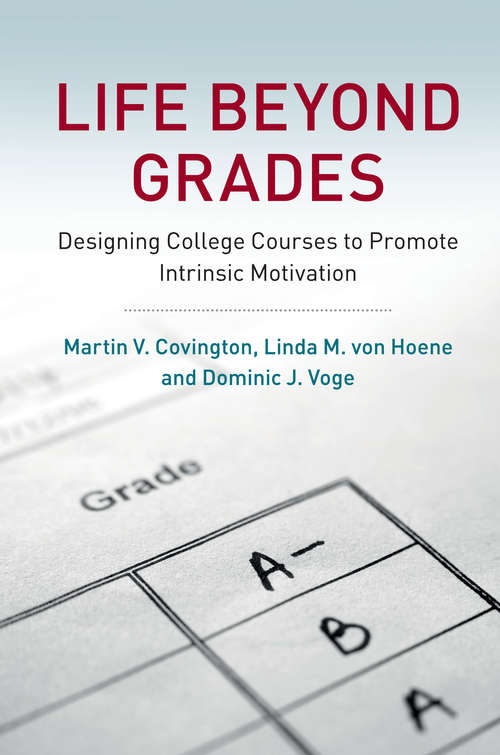 Life Beyond Grades: Designing College Courses to Promote Intrinsic Motivation