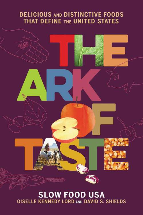 Book cover of The Ark of Taste: Delicious and Distinctive Foods That Define the United States