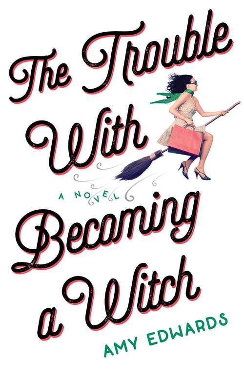 Book cover of The Trouble with Becoming a Witch: A Novel