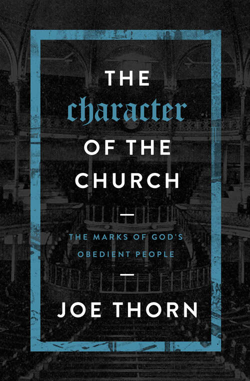 Book cover of The Character of the Church: The Marks of God's Obedient People