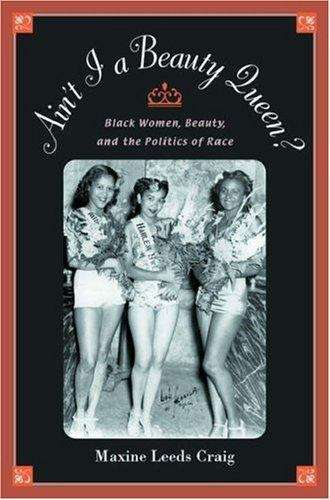 Book cover of Ain't I A Beauty Queen?: Black Women, Beauty, and the Politics of Race