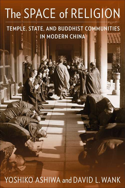 Book cover of The Space of Religion: Temple, State, and Buddhist Communities in Modern China (The Sheng Yen Series in Chinese Buddhist Studies)