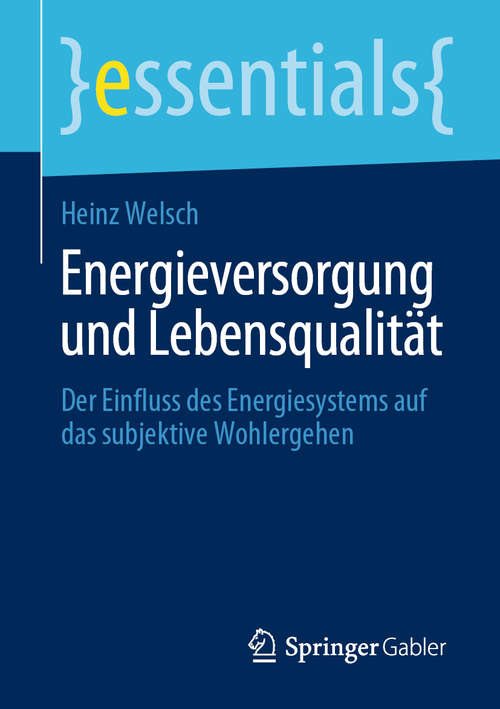 Book cover of Energieversorgung und Lebensqualität: Der Einfluss des Energiesystems auf das subjektive Wohlergehen (1. Aufl. 2020) (essentials)