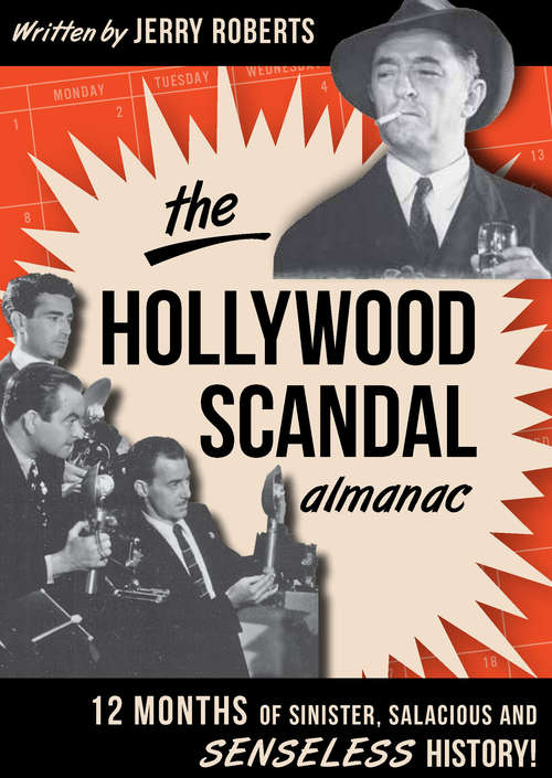 Book cover of Hollywood Scandal Almanac, The: Twelve Months of Sinister, Salacious, and Senseless History