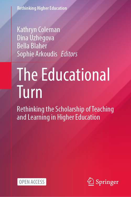 Book cover of The Educational Turn: Rethinking the Scholarship of Teaching and Learning in Higher Education (1st ed. 2023) (Rethinking Higher Education)