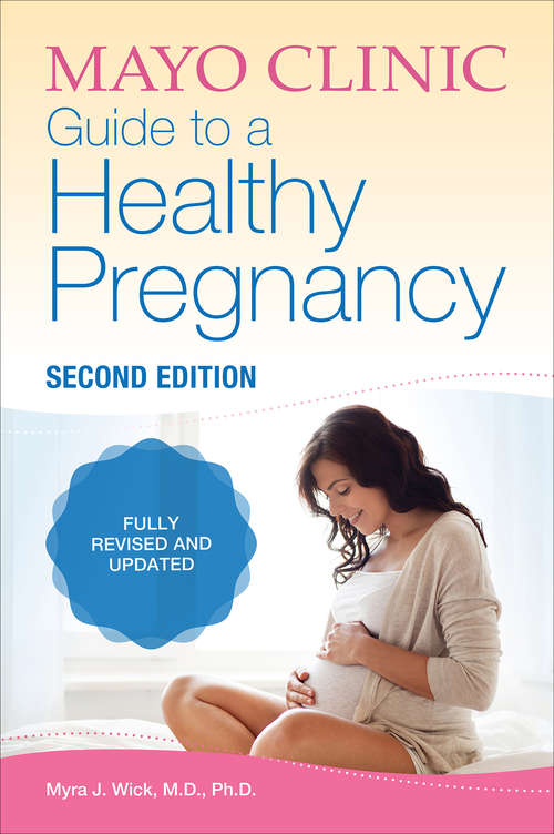 Book cover of Mayo Clinic Guide to a Healthy Pregnancy (2, Fully Revised and Updated)