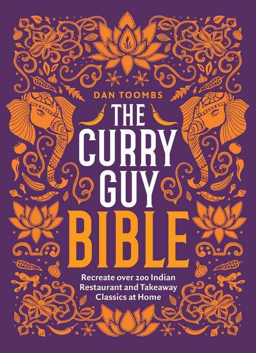 Book cover of The Curry Guy Bible: Recreate Over 200 Indian Restaurant and Takeaway Classics at Home