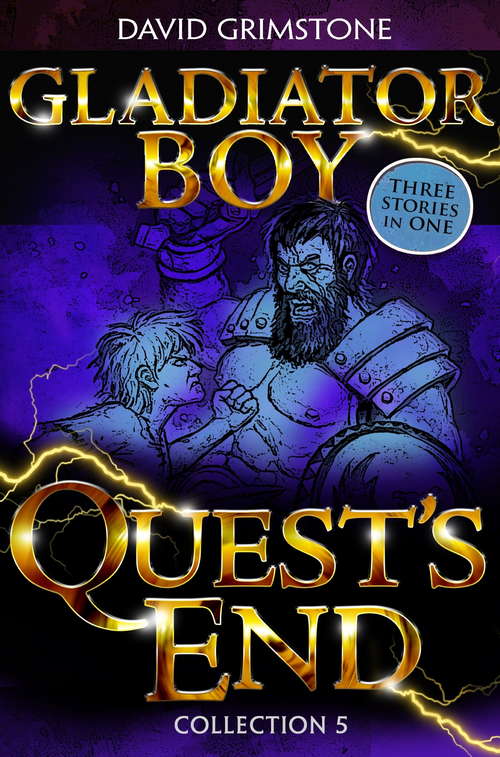 Book cover of Gladiator Boy: Quest's End: Three Stories in One Collection 5 (Gladiator Boy #5)