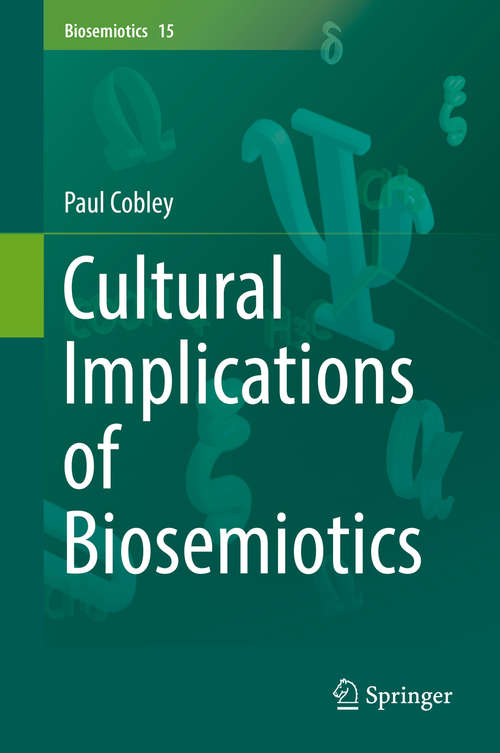 Cultural Implications of Biosemiotics (Biosemiotics #15)