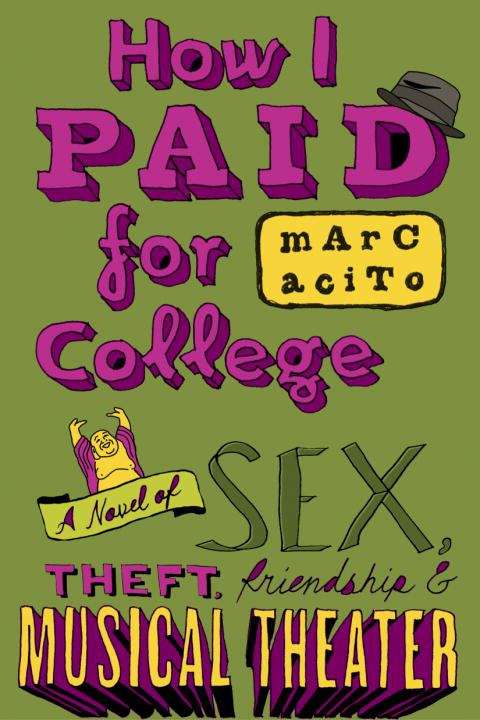 Book cover of How I Paid for College: A Novel of Sex, Theft, Friendship & Musical Theater