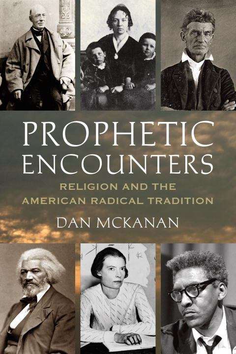 Book cover of Prophetic Encounters: Religion and the American Radical Tradition