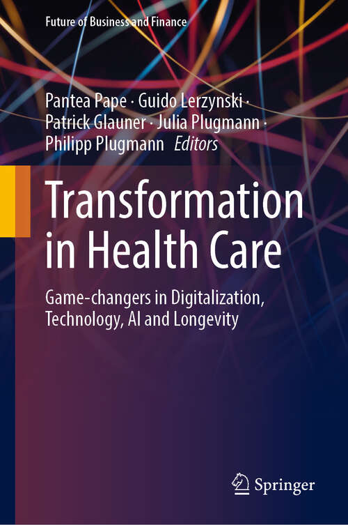 Book cover of Transformation in Health Care: Game-changers in Digitalization, Technology, AI and Longevity (Future of Business and Finance)