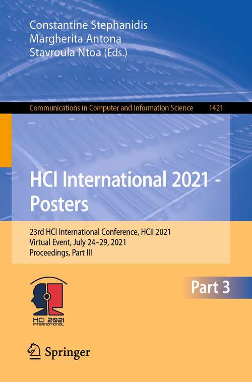HCI International 2021 - Posters: 23rd HCI International Conference, HCII 2021, Virtual Event, July 24–29, 2021, Proceedings, Part III (Communications in Computer and Information Science #1421)