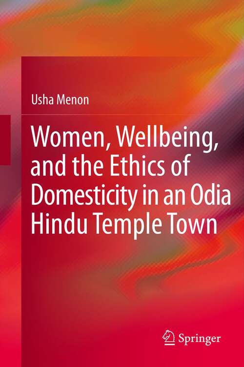 Book cover of Women, Wellbeing, and the Ethics of Domesticity in an Odia Hindu Temple Town