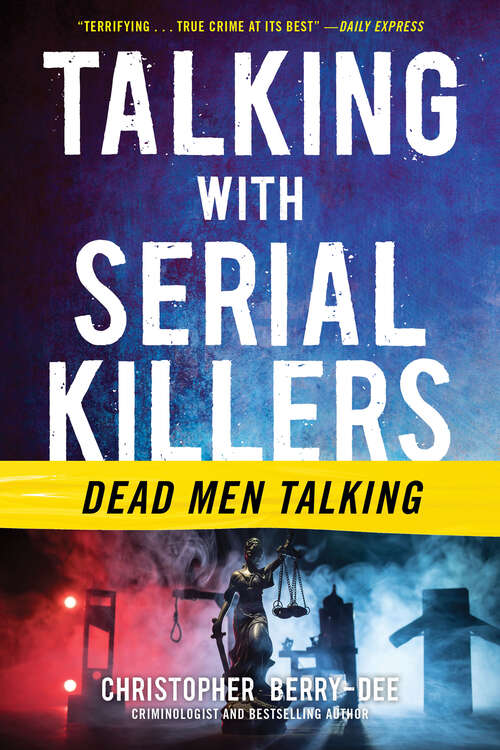 Book cover of Talking with Serial Killers: Dead Men Talking (Talking with Serial Killers)