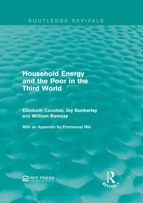 Household Energy and the Poor in the Third World (Routledge Revivals)