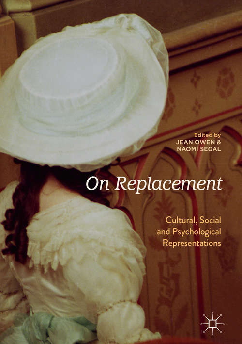 On Replacement: Cultural, Social and Psychological Representations