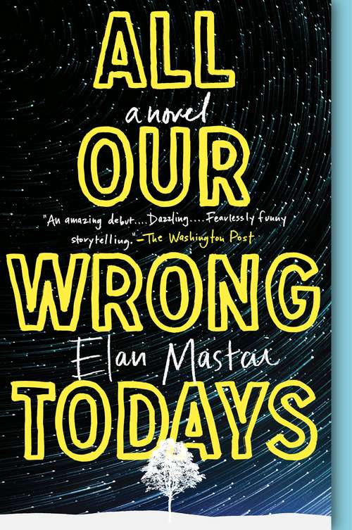 Book cover of All Our Wrong Todays: A Novel