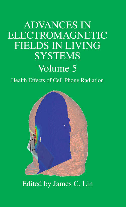 Advances in Electromagnetic Fields in Living Systems: Volume 5, Health Effects of Cell Phone Radiation (Advances in Electromagnetic Fields in Living Systems #5)