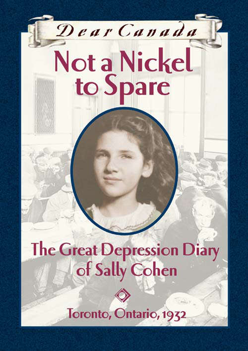 Book cover of Dear Canada: The Great Depression Diary of Sally Cohen, Toronto, Ontario, 1932 (Dear Canada)