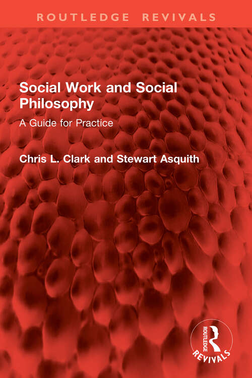 Book cover of Social Work and Social Philosophy: A Guide for Practice (1) (Routledge Revivals)