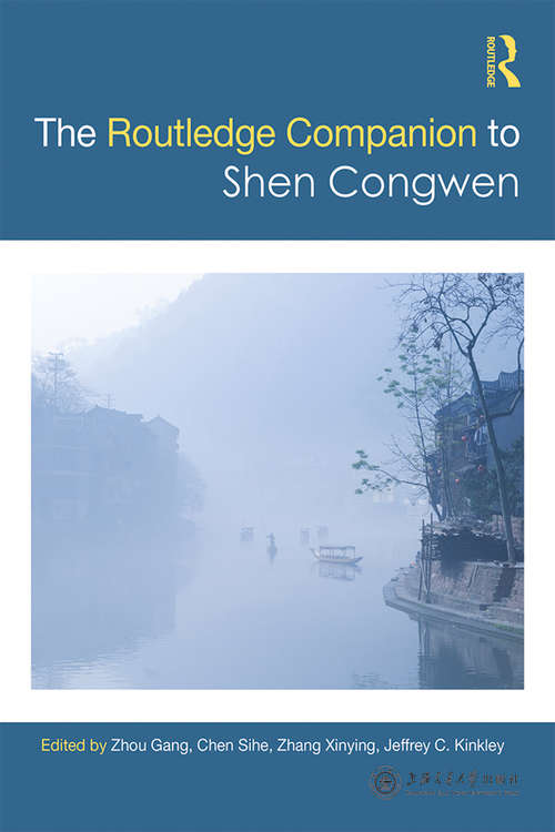 Routledge Companion to Shen Congwen (Chinese Literature Series from a Global Perspective)